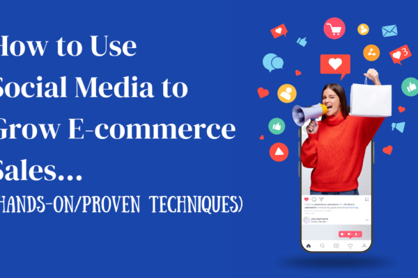 How to Use Social Media to Grow E-commerce Sales...