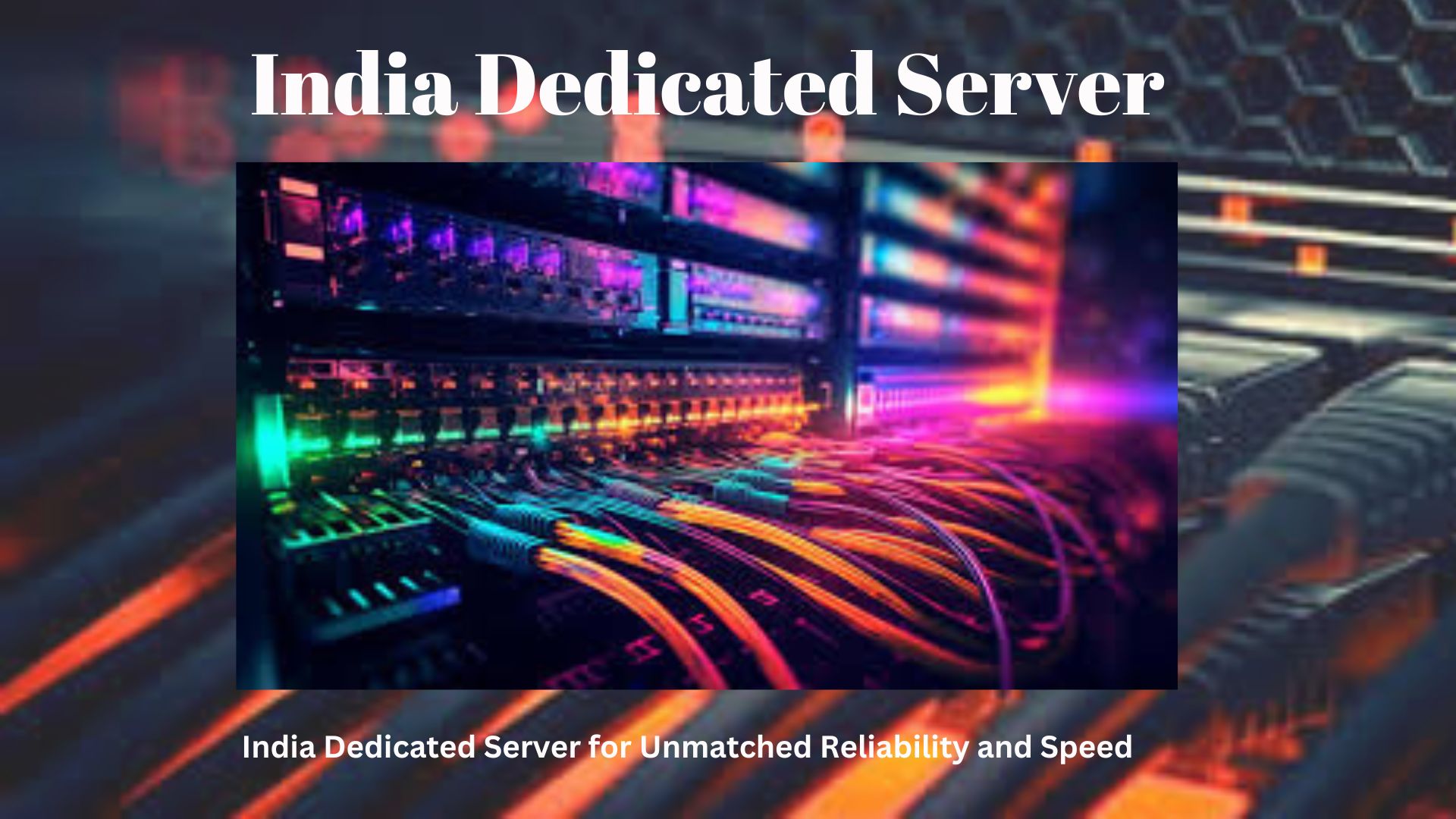 India Dedicated Server for Unmatched Reliability and Speed