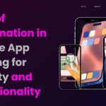 Role of Automation in Mobile App Testing for Quality and Functionality