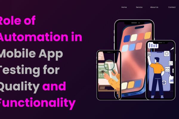 Role of Automation in Mobile App Testing for Quality and Functionality