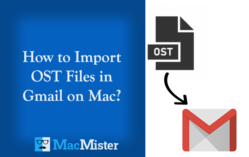 how do i import an ost into my gmail account for mac