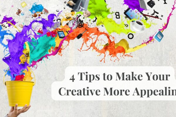 4 Tips to Make Your Creative More Appealing