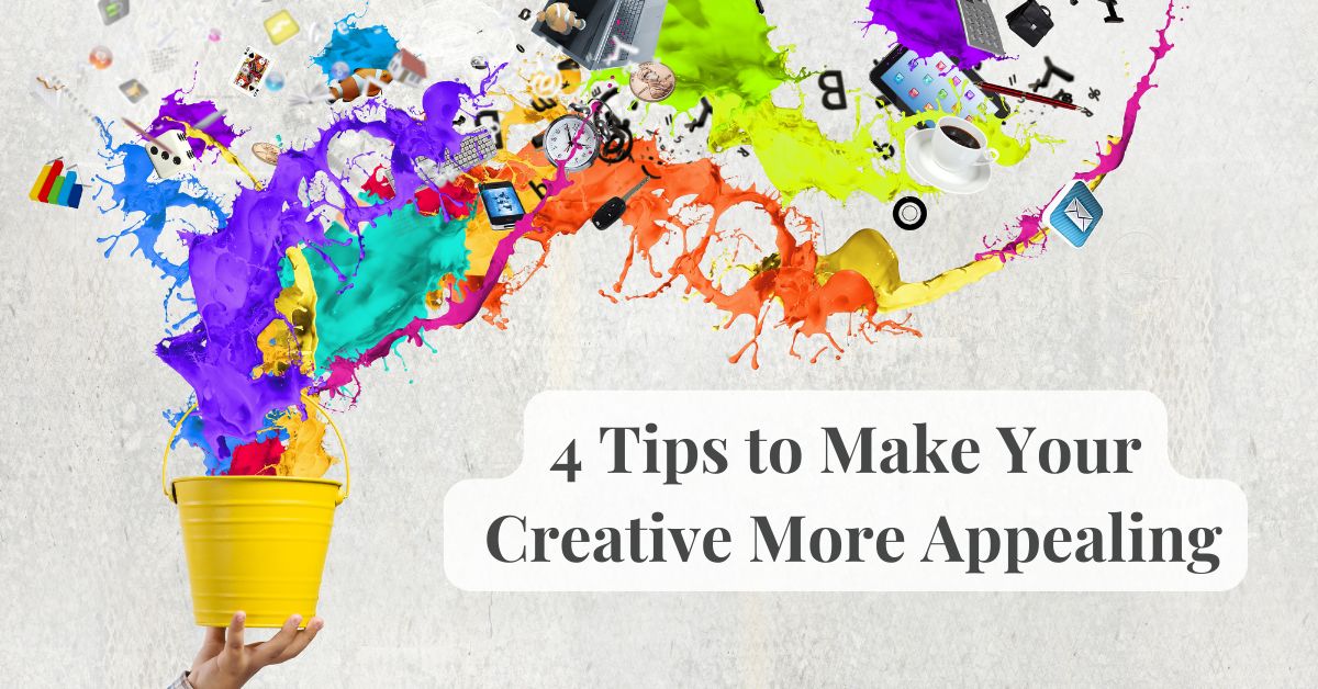 4 Tips to Make Your Creative More Appealing