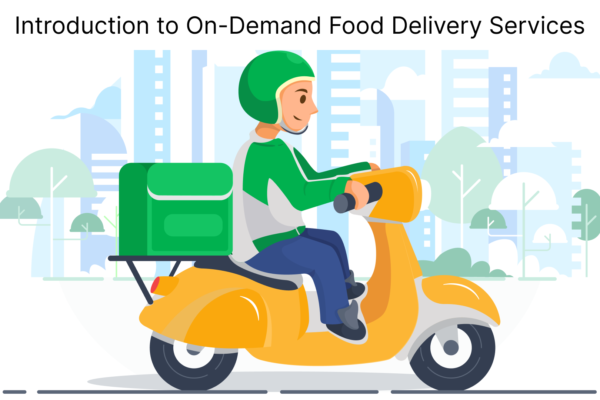 Introduction to On-Demand Food Delivery Services