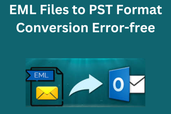 EML Files to PST Format Conversion Error-free