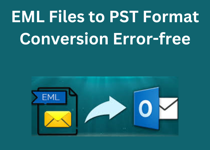 EML Files to PST Format Conversion Error-free